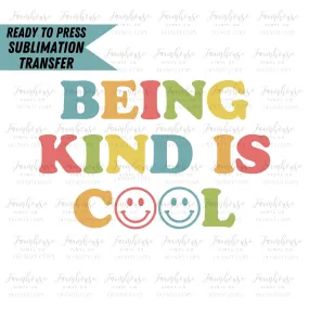 Being Kind is Cool, Ready to Press Sublimation Transfer, Sublimation Transfers, Heat Transfer, Retro Kindness Design, Teacher, Kid Design