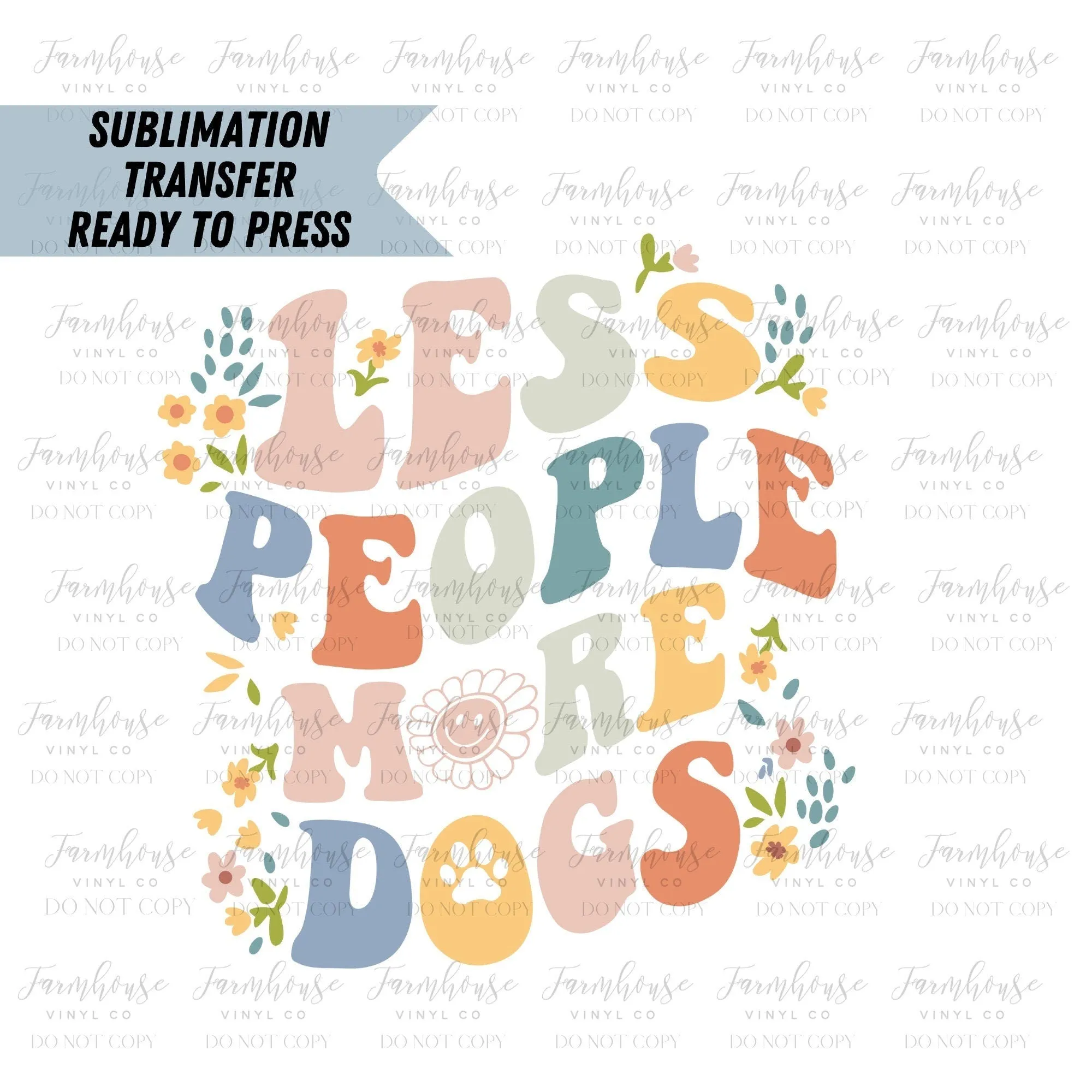 Less People More Dogs  Ready to Press Sublimation Transfer, Sublimation Transfers, Heat Transfer, Ready to Press